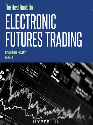 cover image of The Best Book on Electronic Futures Trading
